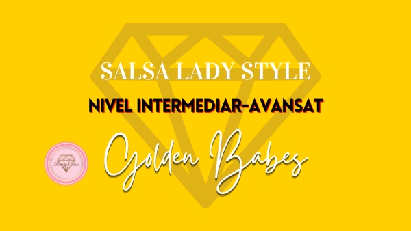 Curs Dans Salsa Lady Style Nivel Intermediar-Avansat the NEW Golden Babes